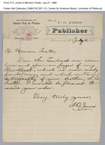 From F.O. Jones to Morrison Foster, July 21, 1886 Foster Hall Collection, CAM.FHC[removed], Center for American Music, University of Pittsburgh. From F.O. Jones to Morrison Foster, July 21, 1886 Foster Hall Collection, C