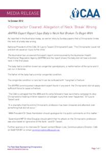 MEDIA RELEASE 16 October 2013 Chiropractor Cleared: Allegation of Neck ‘Break’ Wrong AHPRA Expert Report Says Baby’s Neck Not Broken To Begin With As reported in the Australian today, an earlier story by Sunday pap