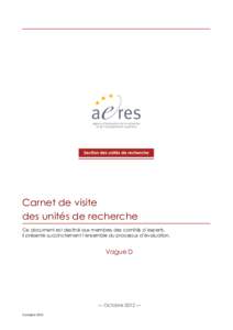 Carnet de visite des unités de recherche Ce document est destiné aux membres des comités d’experts. Il présente succinctement l’ensemble du processus d’évaluation.  Vague D