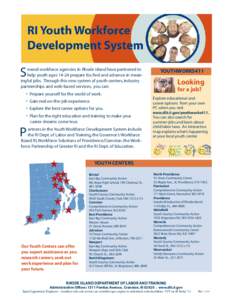 S  everal workforce agencies in Rhode Island have partnered to help youth ages[removed]prepare for, find and advance in meaningful jobs. Through this new system of youth centers, industry partnerships and web-based service