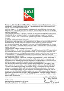 Buongiorno, il Comitato Provinciale Fasi Milano e il Comitato regionale Fasi Lombardia, hanno considerato la vostra richiesta di patrocinio per il riconoscimento da parte delle Federazione del Circuito denominato 