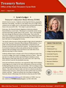 Treasury Notes Office of the State Treasurer Lynn Fitch Issue 1 • August 2014 • Lynn’s Ledger • Treasurer’s Education About Money (TEAM)