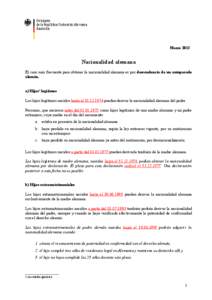 MarzoNacionalidad alemana El caso más frecuente para obtener la nacionalidad alemana es por descendencia de un antepasado alemán. a) Hijos1 legítimos