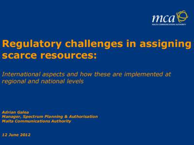 Regulatory challenges in assigning scarce resources: International aspects and how these are implemented at regional and national levels  Adrian Galea