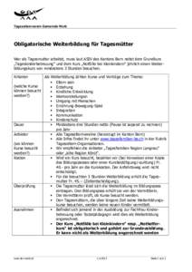 Tageselternverein Gemeinde Worb  Obligatorische Weiterbildung für Tagesmütter Wer als Tagesmutter arbeitet, muss laut ASIV des Kantons Bern nebst dem Grundkurs „Tageskinderbetreuung“ und dem Kurs „Notfälle bei K