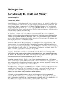 For Mentally Ill, Death and Misery By CLIFFORD J. LEVY Published: April 28, 2002 Randolph Maddix, a schizophrenic who lived at a private home for the mentally ill in Brooklyn, was often left alone to suffer seizures, his