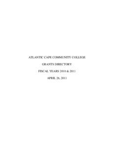 ATLANTIC CAPE COMMUNITY COLLEGE GRANTS DIRECTORY FISCAL YEARS 2010 & 2011 APRIL 26, 2011  ATLANTIC CAPE COMMUNITY COLLEGE