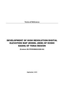 Terms of Reference  DEVELOPMENT OF HIGH RESOLUTION DIGITAL ELEVATION MAP (MODEL (DEM) OF KOSHI BASIN) OF TERAI REGION (Contract ID: PPCR/DHM/S/CQS-26)