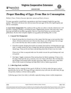 Proper Handling of Eggs: From Hen to Consumption Phillip J. Clauer, Poultry Extension Specialist, Animal and Poultry Sciences To insure egg quality in small flocks, egg producers must learn to properly handle the eggs t