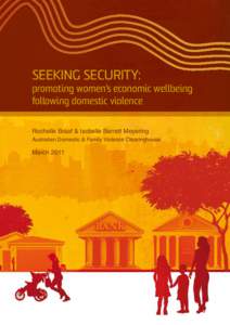 Seeking Security:  promoting women’s economic wellbeing following domestic violence Rochelle Braaf & Isobelle Barrett Meyering Australian Domestic & Family Violence Clearinghouse