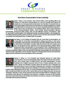 Great Plains Communications’ Senior Leadership Janelle Allison is Vice President, Chief Financial Officer, Chief Operating Officer and Treasurer for Great Plains Communications, Inc. and Vice President and Treasurer GP