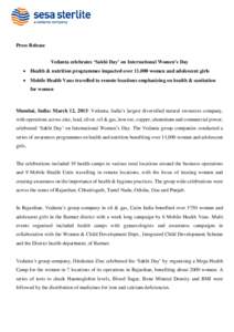 Press Release Vedanta celebrates ‘Sakhi Day’ on International Women’s Day  Health & nutrition programmes impacted over 11,000 women and adolescent girls  Mobile Health Vans travelled to remote locations empha