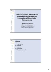 Entwicklung und Realisierung eines unternehmensweiten Informations-SicherheitsManagements Heidrun Pollmann Business Technologist Computer Associates AG