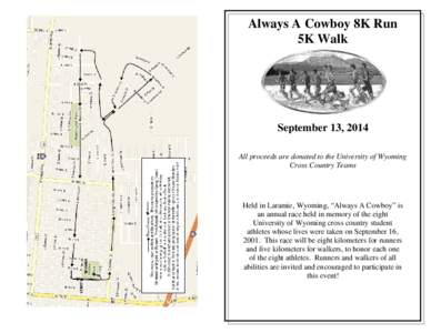 Always A Cowboy 8K Run 5K Walk September 13, 2014 All proceeds are donated to the University of Wyoming Cross Country Teams