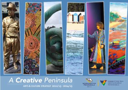 A Creative Peninsula ARTS & CULTURE STRATEGY15 ACKNOWLEDGEMENT OF COUNTRY “Mornington Peninsula Shire acknowledges Aboriginal and Torres Strait Islanders as the first Australians & recognises that they