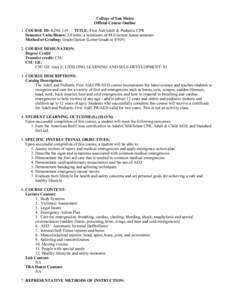 College of San Mateo Official Course Outline 1. COURSE ID: KINE 119 TITLE: First Aid/Adult & Pediatric CPR Semester Units/Hours: 3.0 units; a minimum of 48.0 lecture hours/semester Method of Grading: Grade Option (Letter