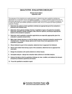 QUALITATIVE EVALUATION CHECKLIST Michael Quinn Patton September 2003 The purposes of this checklist are to guide evaluators in determining when qualitative methods are appropriate for an evaluative inquiry and factors to