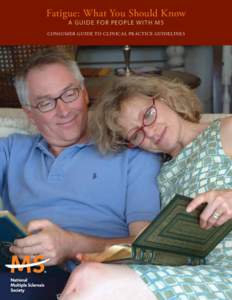 Fatigue: What You Should Know A g u id e for people wi t h ms Consumer guide to clinic a l pr actice guidelines  Tracy (front cover), diagnosed in 1995.