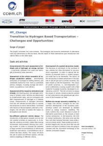 HY_Change Transition to Hydrogen Based Transportation – Challenges and Opportunities Scope of project The project comprises two main streams: The ecological and economic assessment of alternative fuels and powertrains