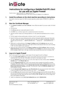 Instructions for configuring a SafeNet/Soft-PK client for use with an Ingate Firewall Tested versions: Ingate Firewall 2.6.1, Ingate Firewall[removed]SafeNet/Soft-PK, Secure VPN Client Version[removed]Build 2), [removed]Build