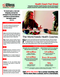 Health Coach Fact Sheet  Integrative Nutrition Health Coaches educate and support people around the world to find their way to better health.  “In recent years, a new and