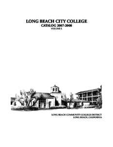 LONG BEACH CITY COLLEGE CATALOG[removed]VOLUME L LONG BEACH COMMUNITY COLLEGE DISTRICT LONG BEACH, CALIFORNIA