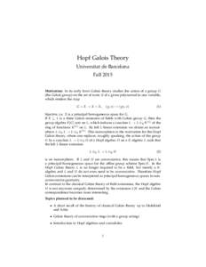 Hopf Galois Theory Universitat de Barcelona Fall 2015 Motivation: In its early form Galois theory studies the action of a group G (the Galois group) on the set of roots X of a given polynomial in one variable, which rend