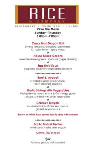 Prixe Fixe Menu Sunday – Thursday 5:00pm -7:00pm Crazy Mad Dragon Roll Shrimp tempura, avocado, cucumber, O: spicy tuna, I: spicy mayo