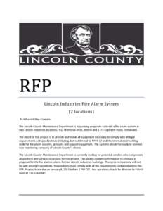 RFP Lincoln Industries Fire Alarm System (2 locations) To Whom It May Concern: The Lincoln County Maintenance Department is requesting proposals to install a fire alarm system at two Lincoln Industries locations: 912 Mem
