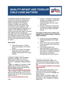 QUALITY INFANT AND TODDLER CHILD CARE MATTERS The first three years of a child’s life are a critical time of growth and development. Quality care is extremely important for babies and toddlers, and increasing