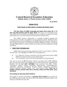 Central Board of Secondary Education Shiksha Sadan, 17 Rouse Avenue, Delhi[removed]2010 PRESS NOTE FIRST PHASE OF CBSE ANNUAL COUNSELLING BEGINS TODAY