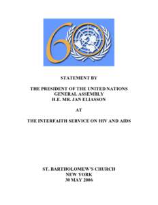STATEMENT BY THE PRESIDENT OF THE UNITED NATIONS GENERAL ASSEMBLY H.E. MR. JAN ELIASSON AT THE INTERFAITH SERVICE ON HIV AND AIDS