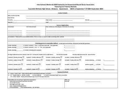 International Weekends 2014 hosted by the Queensland Round Dance Association. Featuring Curt Tammy Worlock. Cavendish Rd State High School. Brisbane. Queensland[removed]st September 7 27/28th September 2014 Contact Detail