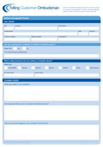 A free and independent alternative dispute resolution scheme for customers of AirportlinkM7,™ CityLink,® EastLink,® go via,® Hills M2,™ Roam® and Roam Express® tolling businesses. Online Complaint Form Your deta