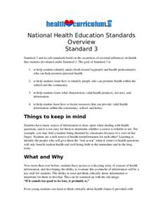 National Health Education Standards Overview Standard 3 Standard 3 and its sub-standards build on the awareness of external influences on health that students developed under Standard 2. The goal of Standard 3 is: 1. to 