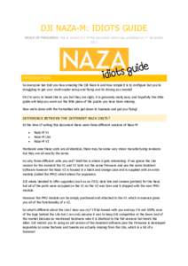 DJI NAZA-M: IDIOTS GUIDE WORK IN PROGRESS: This is version 0.2 of this document which was published on 5th NovemberINTRODUCTION So everyone has told you how amazing the DJI Naza is and how simple it is to configur