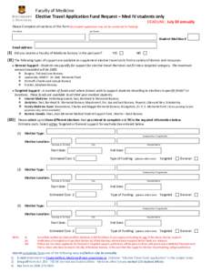 Faculty of Medicine Elective Travel Application Fund Request – Med IV students only DEADLINE: July 30 annually  Please Complete all sections of this form (Incomplete applications may not be considered for funding)