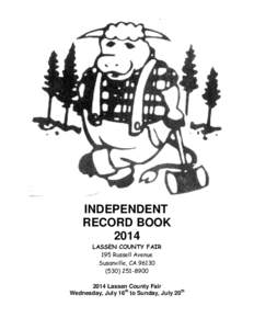 INDEPENDENT RECORD BOOK 2014 LASSEN COUNTY FAIR 195 Russell Avenue Susanville, CA 96130