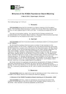 Minutes of the WADA Foundation Board Meeting 5 March 2003, Copenhagen, Denmark The meeting began at[removed]a.m.  1. Welcome