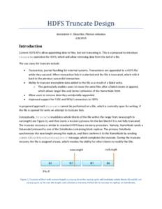 HDFS Truncate Design Konstantin V. Shvachko, Plamen JeliazkovIntroduction Current HDFS APIs allow appending data to files, but not truncating it. This is a proposal to introduce