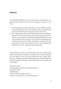 Vorwort  Das MEMORANDUM 2018, das Ende April der Öffentlichkeit vorgelegt wurde, gliedert sich wie in den vergangenen Jahren in zwei Teile: I. 	 Die Kurzfassung wurde bis Ende März von über 900 Wirtschaftswissenschaft