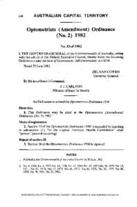 Optometrists (Amendment) Ordinance (No[removed]N o[removed]of 1982 I, T H E G O V E R N O R - G E N E R A L of the Commonwealth of Australia, acting with the advice of the Federal Executive Council, hereby make the follow