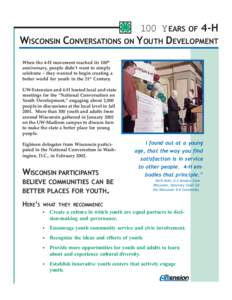 100 YEARS OF 4-H WISCONSIN CONVERSATIONS ON YOUTH DEVELOPMENT When the 4-H movement reached its 100th anniversary, people didn’t want to simply celebrate – they wanted to begin creating a better world for youth in th