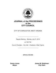 JOURNAL of the PROCEEDINGS of the CITY COUNCIL CITY OF CHARLESTON, WEST VIRGINIA  Regular Meeting – Monday, July 21, 2014