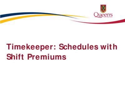 Timekeeper: Schedules with Shift Premiums Before We Start • Information about the facilities. • Please silence mobile phones.