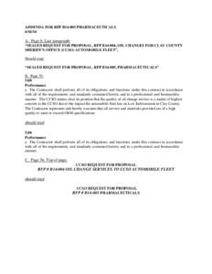 ADDENDA FOR RFP B14-005 PHARMACEUTICALS[removed]A. Page 6, Last paragraph: “SEALED REQUEST FOR PROPOSAL, RFP B14-004, OIL CHANGES FOR CLAY COUNTY SHERIFF’S OFFICE (CCSO) AUTOMOBILE FLEET”,