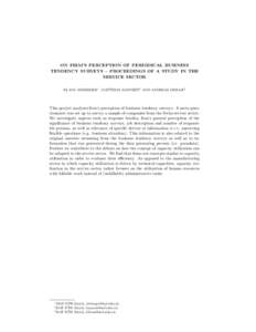 ON FIRM’S PERCEPTION OF PERIODICAL BUSINESS TENDENCY SURVEYS – PROCEEDINGS OF A STUDY IN THE SERVICE SECTOR KLAUS ABBERGER∗ , MATTHIAS BANNERT† AND ANDREAS DIBIASI‡  This project analyzes firm’s perception of