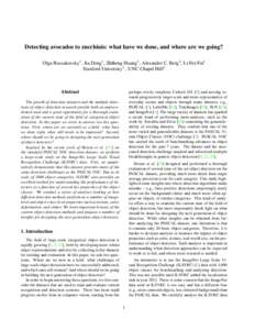 Detecting avocados to zucchinis: what have we done, and where are we going? Olga Russakovsky1 , Jia Deng1 , Zhiheng Huang1 , Alexander C. Berg2 , Li Fei-Fei1 Stanford University1 , UNC Chapel Hill2 Abstract