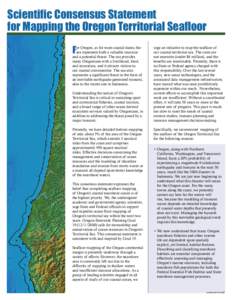 Scientific Consensus Statement for Mapping the Oregon Territorial Seafloor F or Oregon, as for most coastal states, the sea represents both a valuable resource