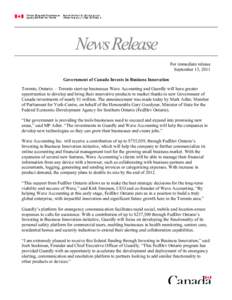 News Release For immediate release September 13, 2011 Government of Canada Invests in Business Innovation Toronto, Ontario —Toronto start-up businesses Wave Accounting and Guardly will have greater opportunities to dev